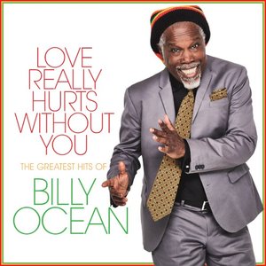 Love Really Hurts Without You: The Greatest Hits of Billy Ocean